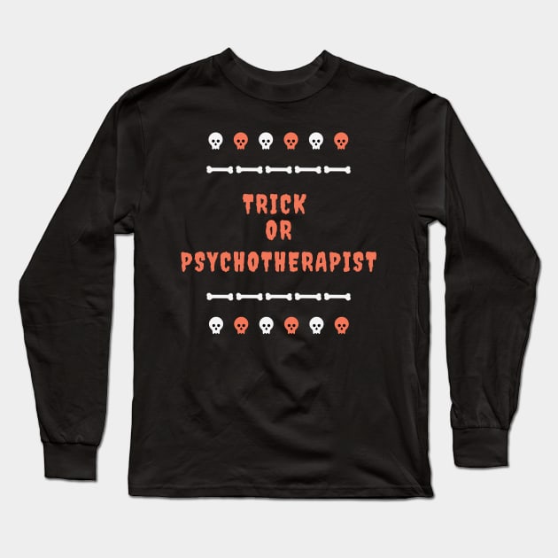 Trick Or Psychotherapist Halloween Long Sleeve T-Shirt by divawaddle